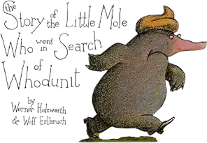 The Story of the Little Mole Who Went in Search of Whodunit
