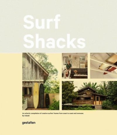 Surf Shacks: An Eclectic Compilation of Surfers' Homes