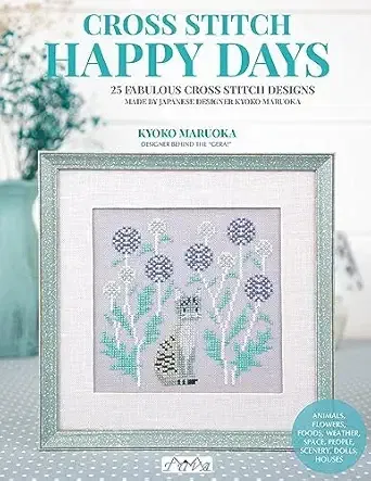 Happy Days Cross Stitch: 25 Fabulous Cross Stitch Designs