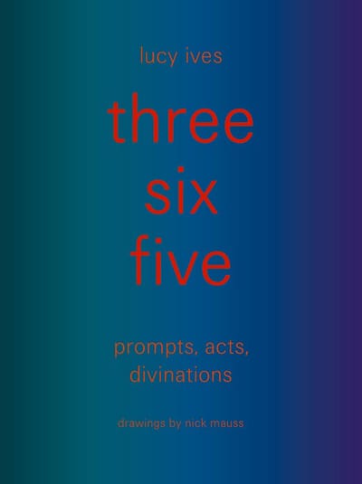 Three Six Five: Prompts, Acts, Divinations