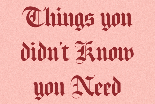 Things you Didn't Know you Need.