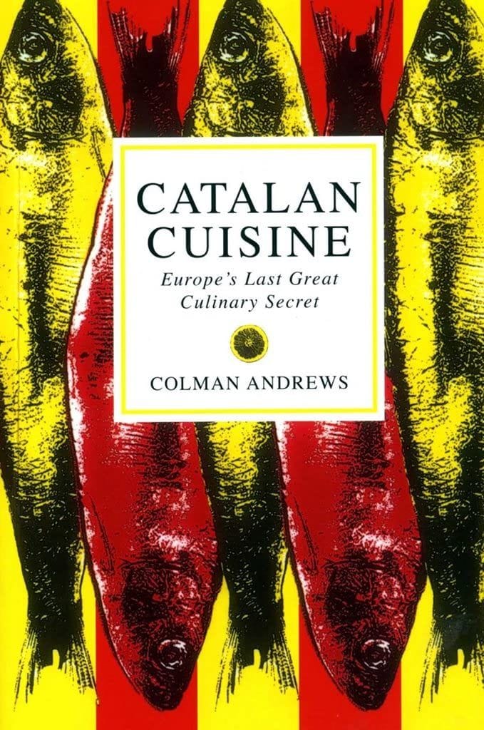 Catalan Cuisine: Europe's Last Great Culinary Secret