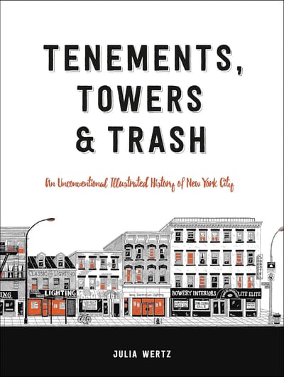 Tenements, Towers & Trash: An Unconventional Graphic History of New York City