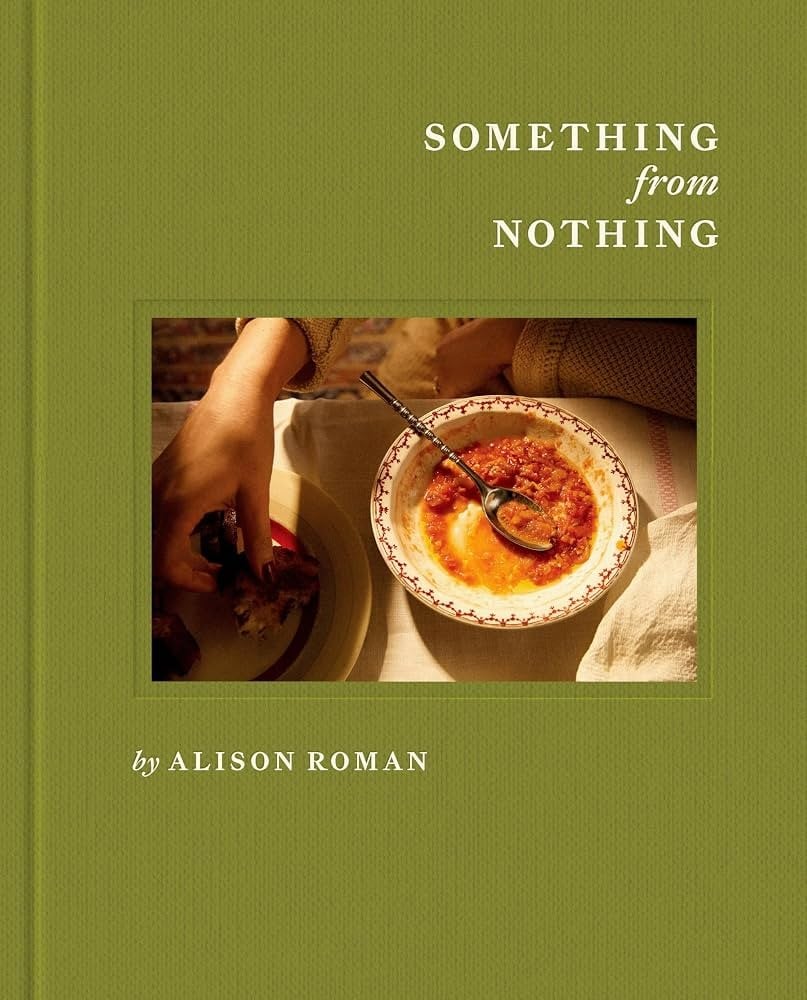 Alison Roman | Something From Nothing: A Cookbook