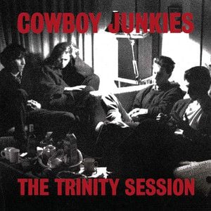 The Trinity Sessions - Cowboy Junkies