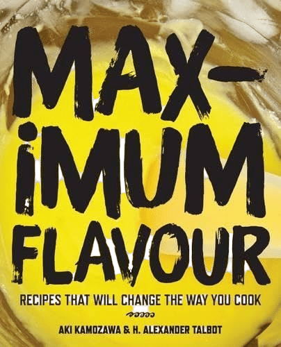 Maximum Flavour: Recipes That Will Change the Way You Cook