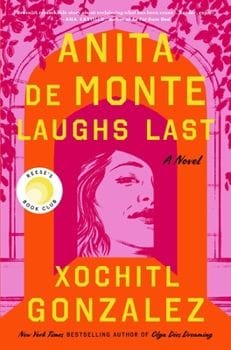 Anita de Monte Laughs Last (Xóchitl González)