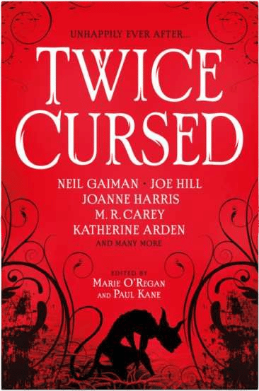 Twice Cursed: An Anthology (Neil Gaiman, Joe Hill, Sarah Pinborough, M.R. Carey, A.G. Slatter, Laura Purcell, Helen Grant, Mark Chadbourn, L.L. McKinney, A.K. Benedict, Christina Henry, A.C. Wise, Kelley Armstrong)