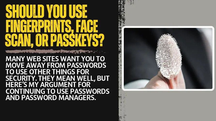 Don't use passkeys/facial recognition/fingerprint passwords!