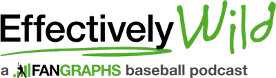 Effectively Wild: A FanGraphs Baseball Podcast