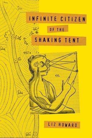 Liz Howard, Infinite Citizen of the Shaking Tent