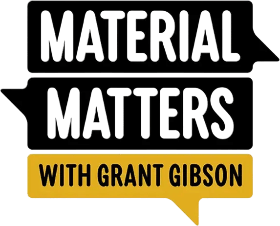 Material Matters with Grant Gibson