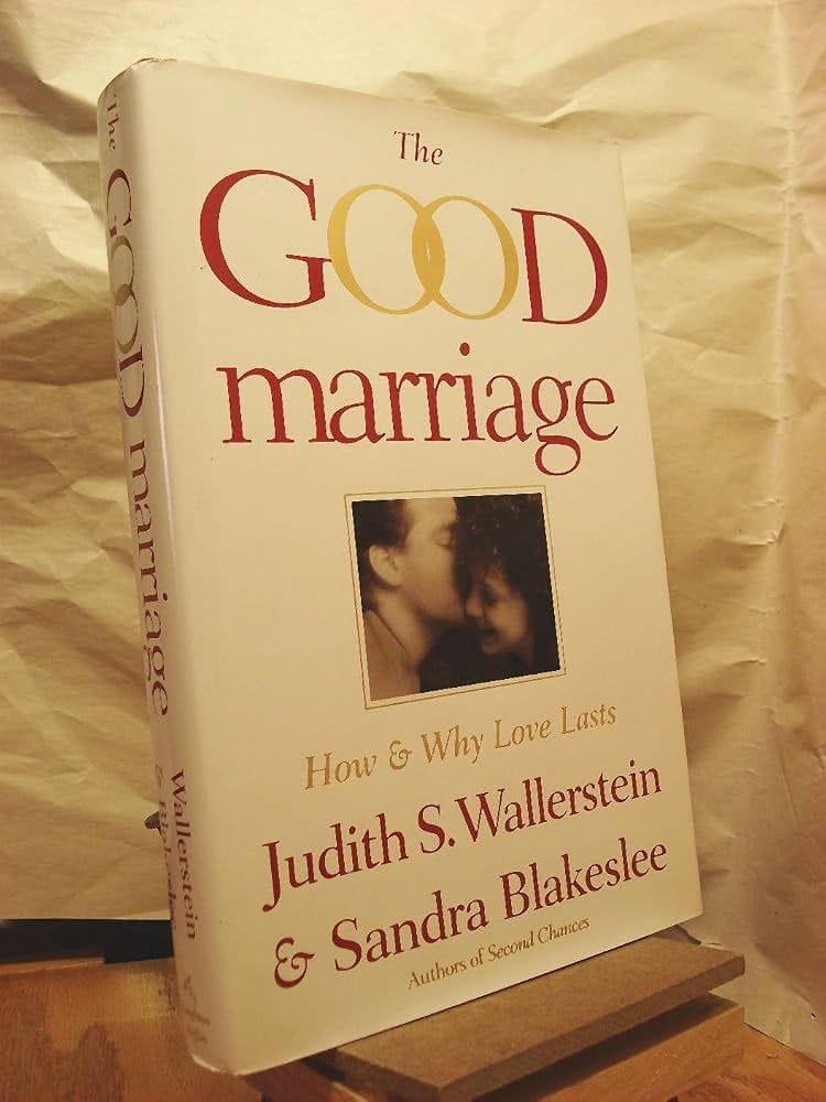 The Good Marriage How & Why Love by Wallerstein