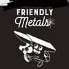 Friendly Metals
