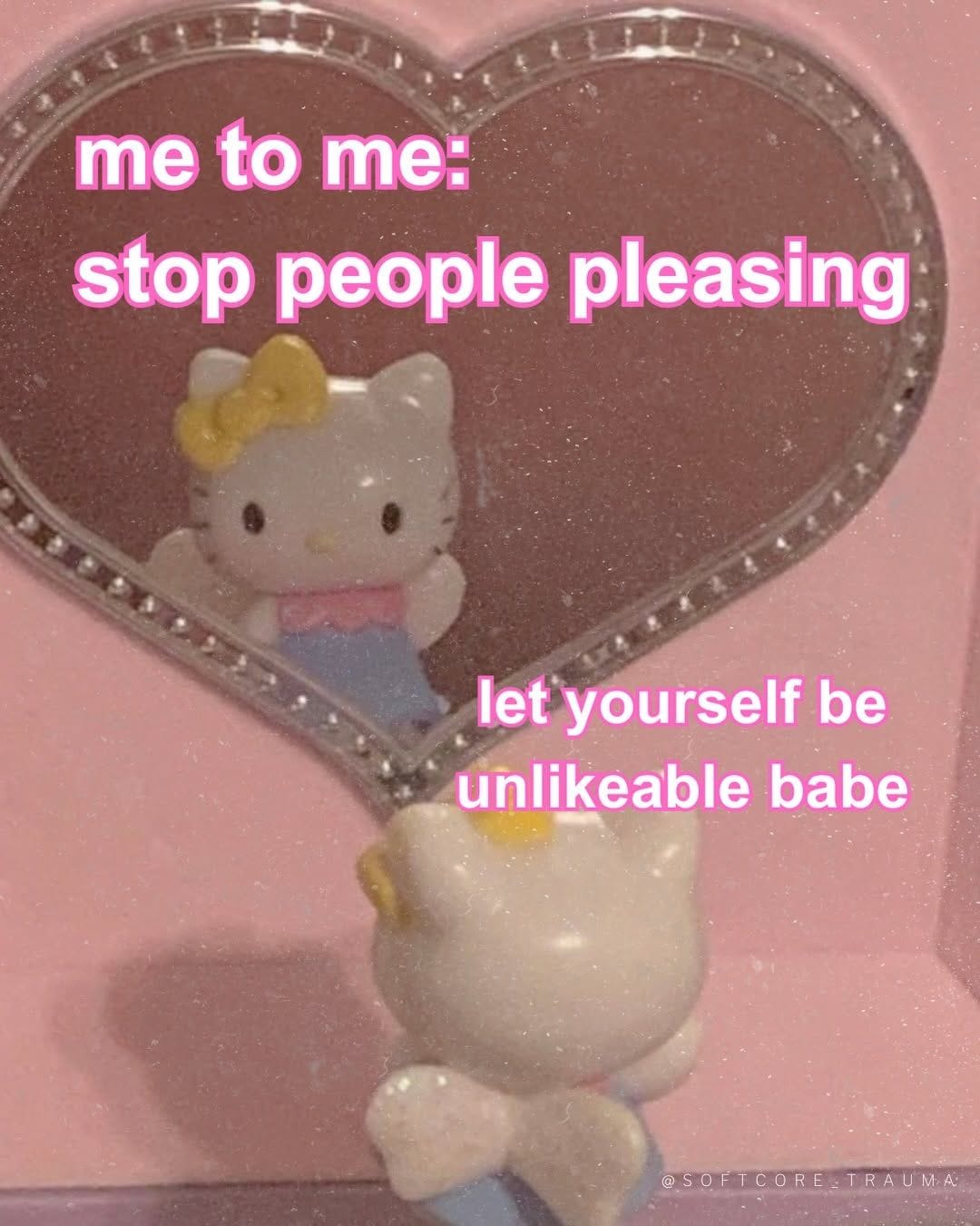 Let yourself be unlikeable babe!!!!