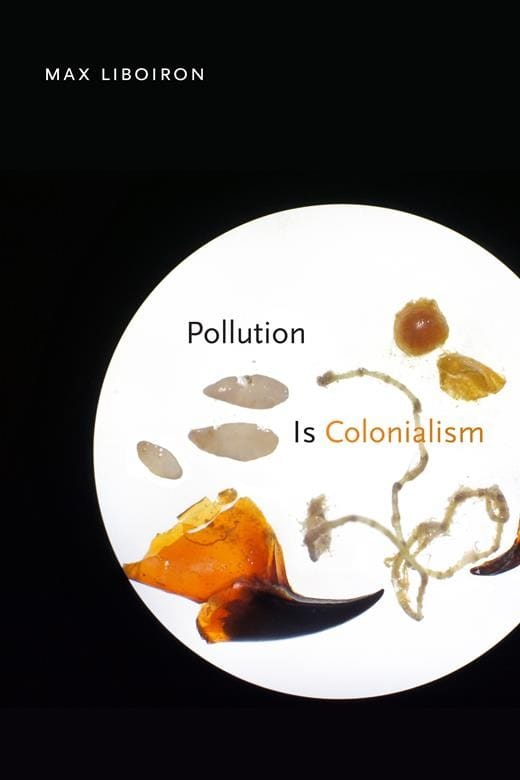 max liboiron, introduction of pollution is colonialism