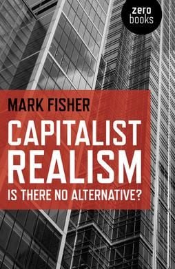 Capitalist Realism, Mark Fisher
