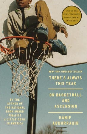 There's Always This Year: On Basketball and Ascension by Hanif Abdurraqib