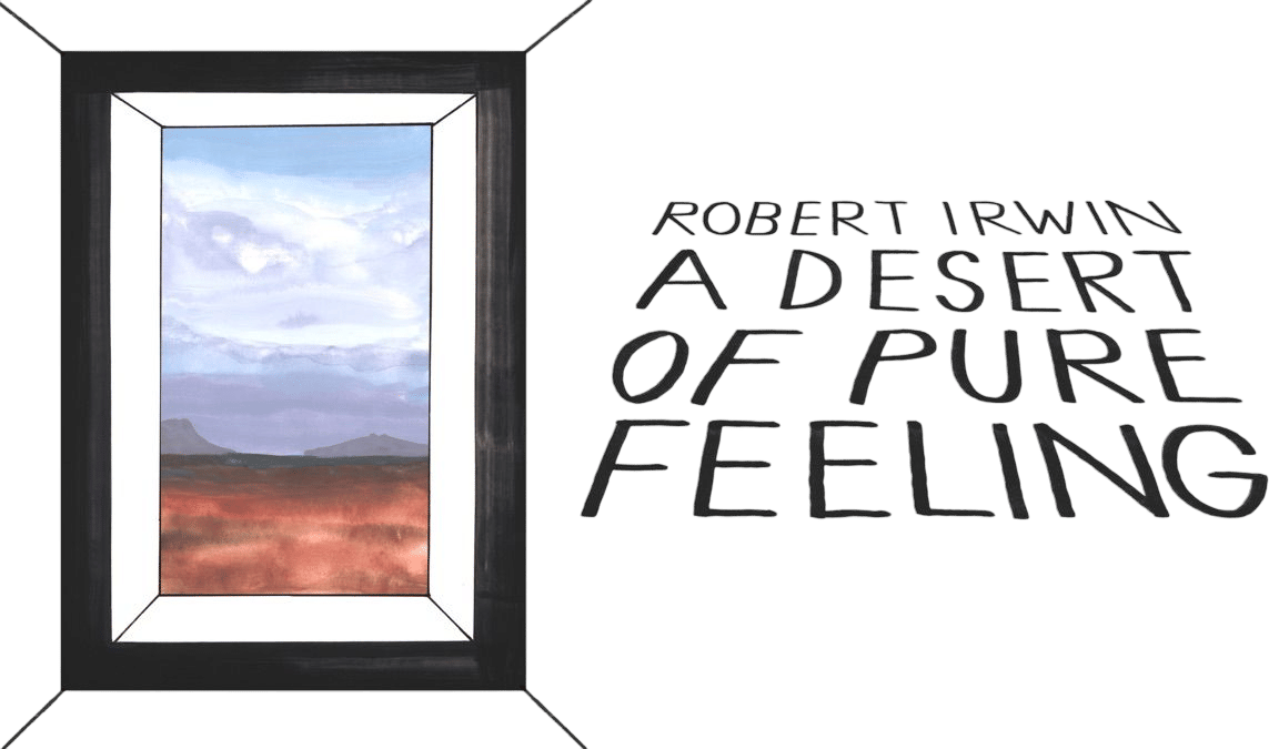 Robert Irwin: A Desert of Pure Feeling