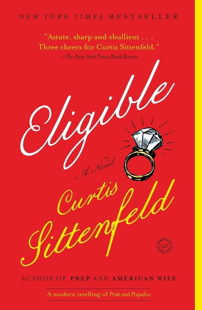 Eligible: A modern retelling of Pride and Prejudice (Curtis Sittenfeld)