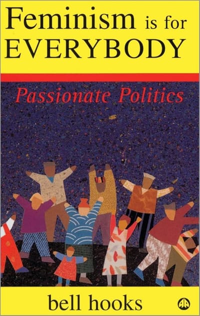 Feminism Is for Everybody: Passionate Politics