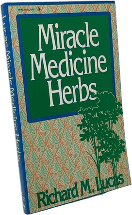 Miracle Medicine Herbs by Richard Melvin Lucas (1991)