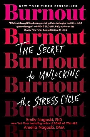 Burnout: The Secret to Unlocking the Stress Cycle