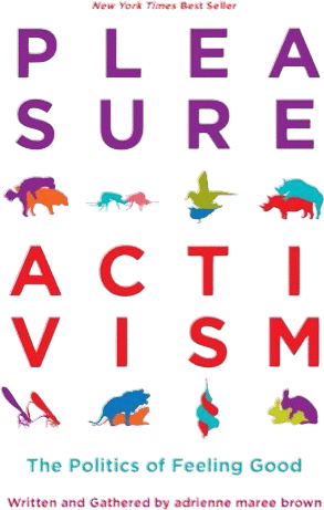 Pleasure Activism by adrienne marie brown