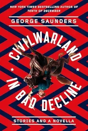 CivilWarLand in Bad Decline by George Saunders