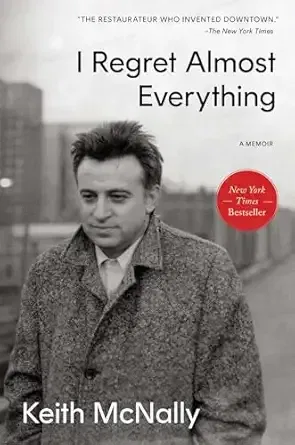 I Regret Almost Everything. Keith McNally.
