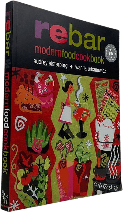 Rebar: Modern Food Cookbook (Audrey Alsterberg, Wanda Urbanowicz)