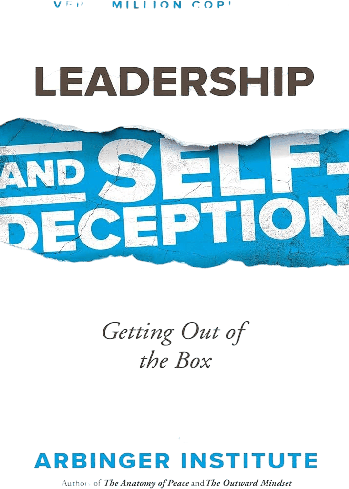 Leadership and Self-Deception by The Arbinger Institute