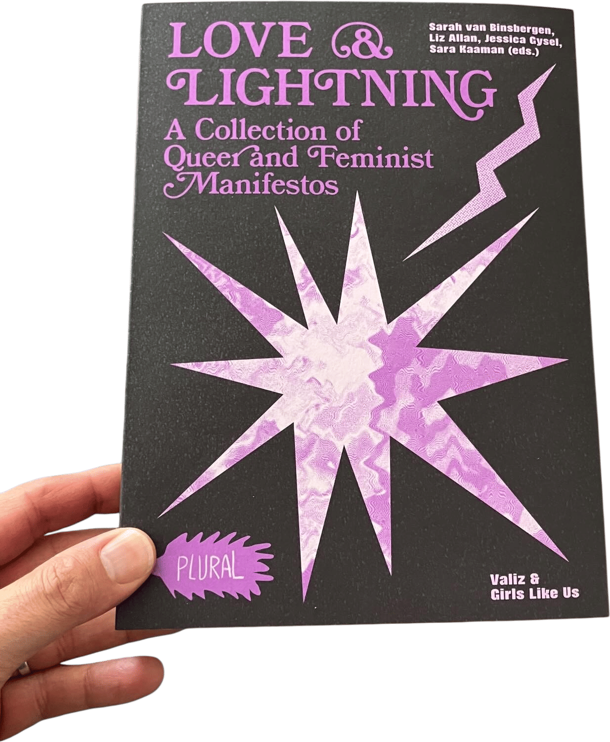 Perimeter Books on Instagram: "A small handful back in stock after the stacks of preorders were fulfilled — won’t last! Love & Lightning: A Collection of Queer and Feminist Manifestos (Valiz, Amsterdam). /// Link to store in bio. /// Love & Lightning: A Collection of Queer and Feminist Manifestos is a thematically ordered, inconclusive collection of queer, feminist and queer-feminist manifestos. 

Girls Like Us Magazine and author Sarah van Binsbergen have composed a publication showcasing the different forms a manifesto might have, from classical, activist formats to more poetic, associative texts. The manifestos highlighted in this book cross borders, forms and disciplines, refuse binary logics, transcend our concepts of time and space and surpass the neoliberal logic.

Love & Lightning does not claim to be a complete anthology, but it rather aims to show the myriad of ways manifestos can be composed, and what their legacy until this day is. It presents manifestos from 1851 until now, divided into eleven chapters, introduced in their socio-historical and geographical contexts, with many from Asia, Africa, Latin-America. Not only does this publication give new insight in the style of the manifesto, it aims to emancipate the reader to propose their own revolution, whether big or small. #perimeterbooks @valiz_books_projects"