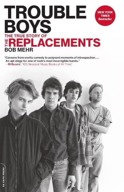 Trouble Boys: the true story of the replacements (Bob Mehr)