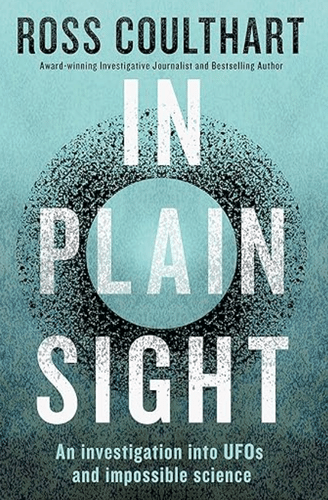 In Plain Sight: An Investigation into UFOs and Impossible Science