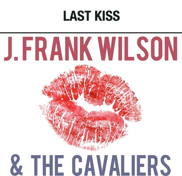 Last Kiss (J. Frank Wilson & The Cavaliers)