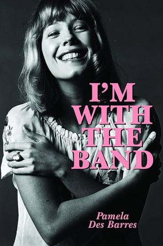 "I'm with the Band : Confessions of a Groupie" by Pamela Des Barres