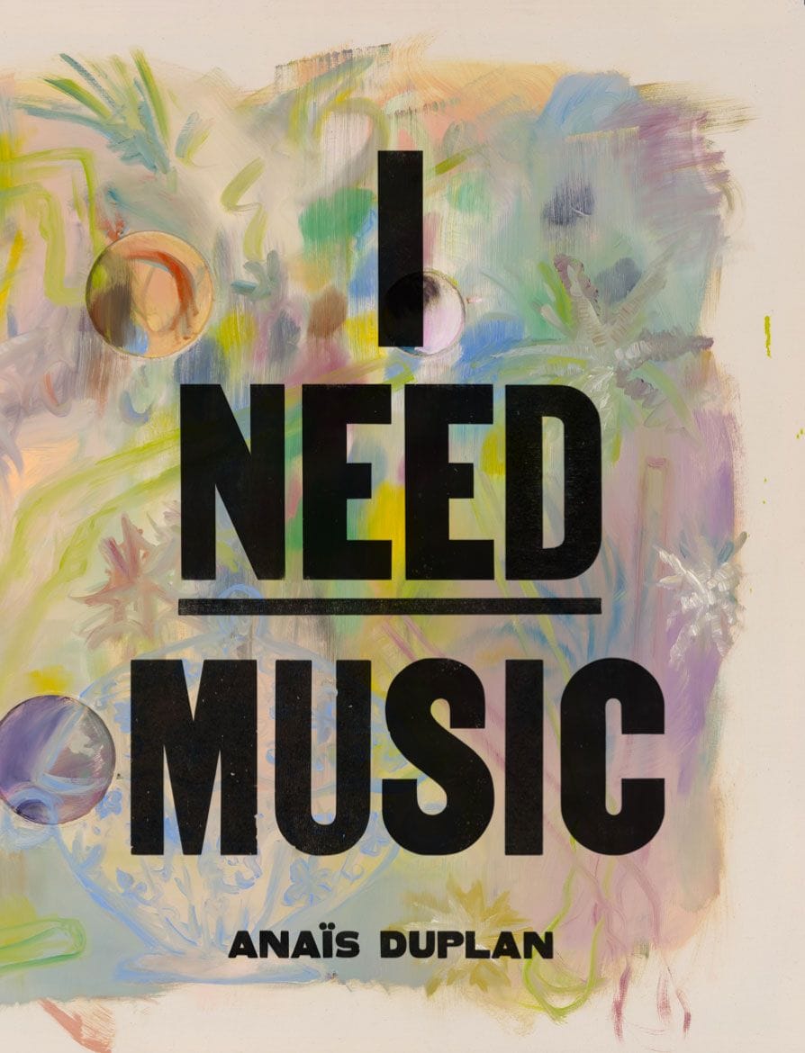 I Need Music by Anaïs Duplan