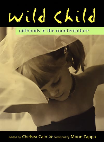 Wild Child: Girlhood in the Counterculture