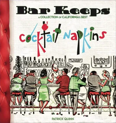 Bar Keeps: A Collection of California's Best Cocktail Napkins