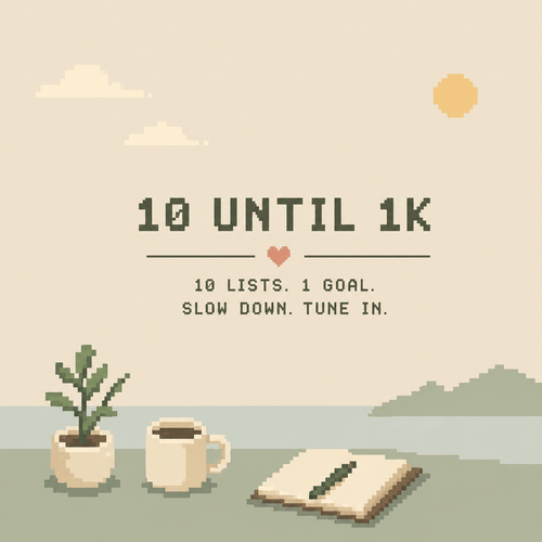 10 until 1K: 10 things i stopped doing to live slower