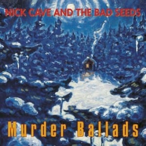 Murder Ballads By Nick Cave and the Bad Seeds