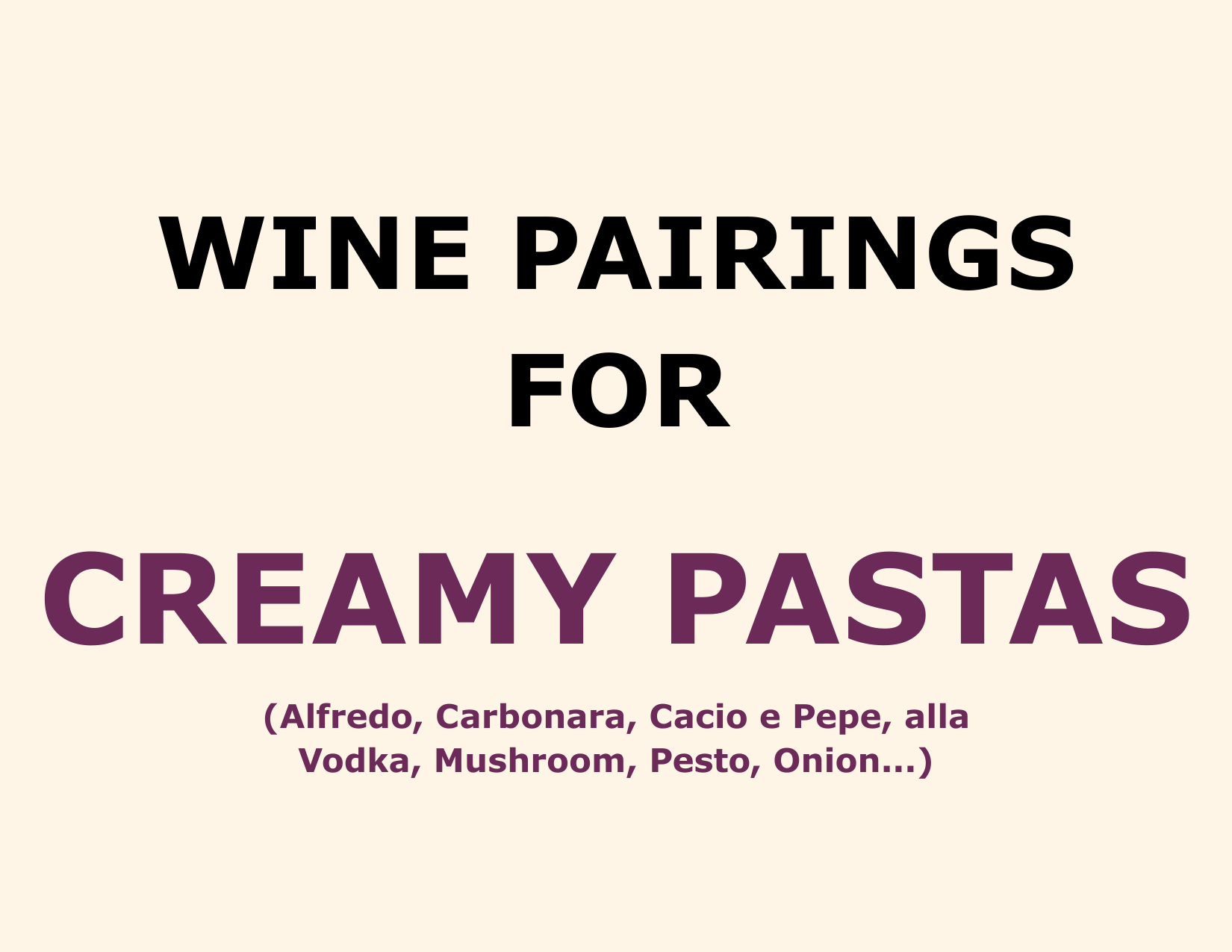 Wine Pairings: CREAMY PASTAS