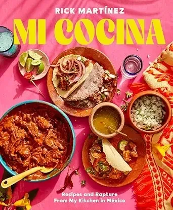 Mi Cocina: Recipes and Rapture from My Kitchen in Mexico (Rick Martínez)