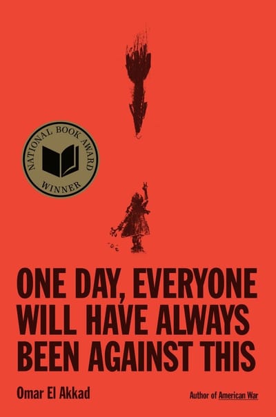 One Day, Everyone Will Have Always Been Against This (Omar El Akkad)