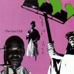 the gun club fire of love