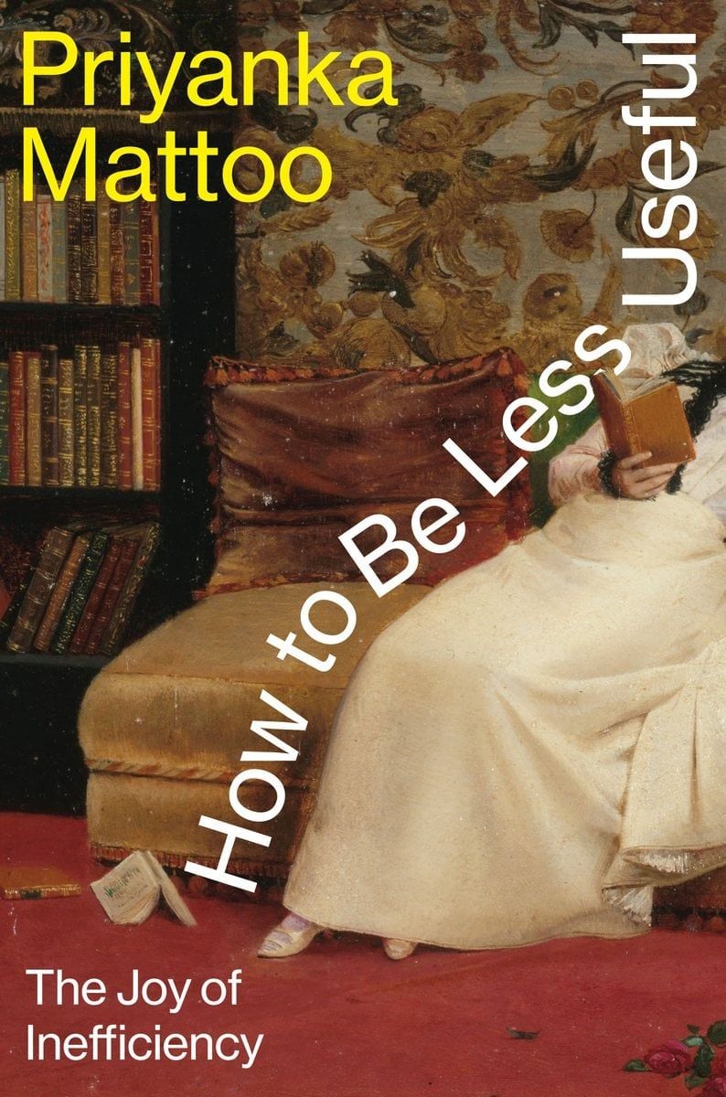 How to Be Less Useful (Priyanka Mattoo)