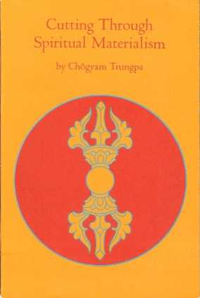 Cutting Through Spiritual Materialism by Chögyam Trungpa