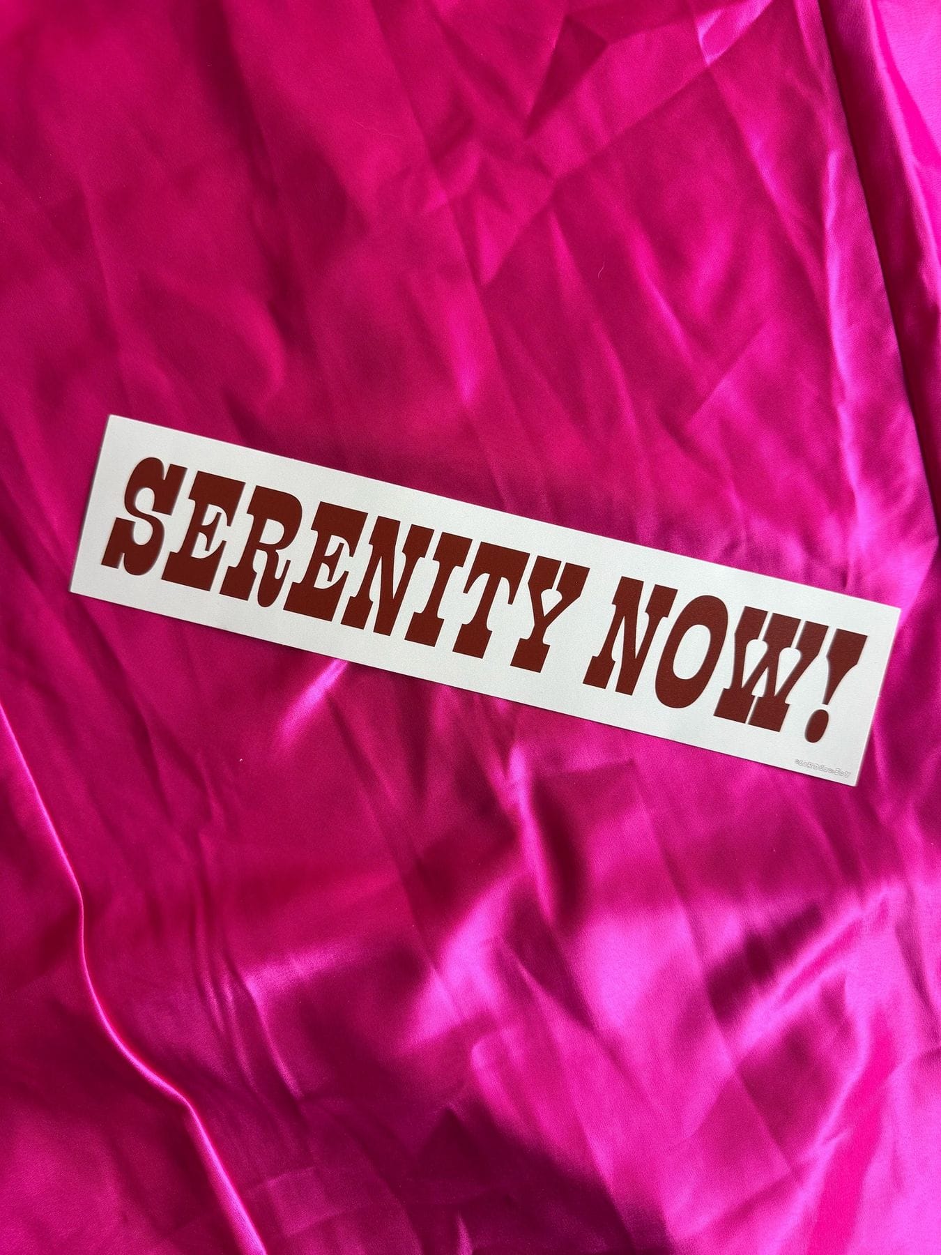 SERENITY NOW! Bumper Sticker