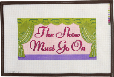 The Show Must Go On Needlepoint Canvas